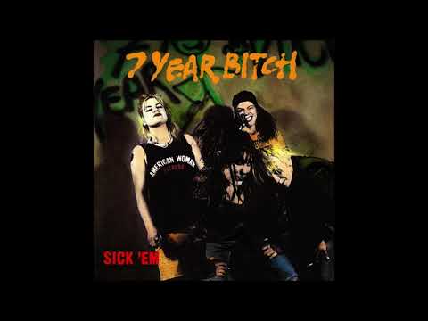 7 Year Bitch -  Sick 'Em (Full Album) HQ