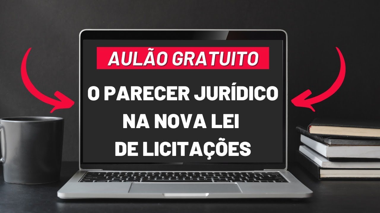 EVENTO - O Parecer Jurídico na Nova Lei de Licitações - Lei nº 14.133/2021