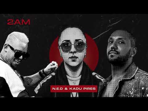 N.E.D & Kadu Pires - 2AM