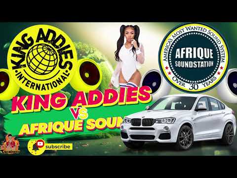 King Addies VS Afrique Sound Dub For Dub Sound Clash