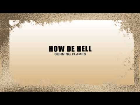 How De Hell | Burning Flames