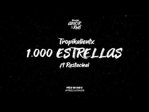 1000 Estrellas ft Rastachai - Tropikali3ntx (Mucho Amor & RnB)