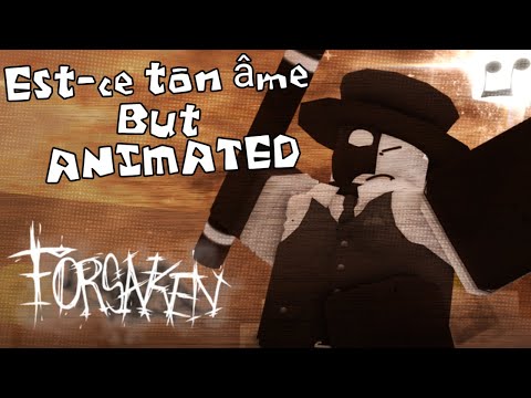 Est-ce ton âme (Artful Noli) (BUT ANIMATED!!!1!11!!!) || FORSAKEN OST
