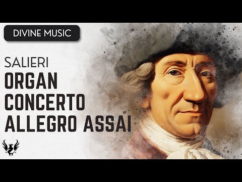 💥 ANTONIO SALIERI ❯ Organ Concerto ❯ Allegro Assai 🎶