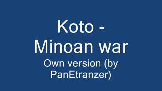 Koto Minoan War (own version)