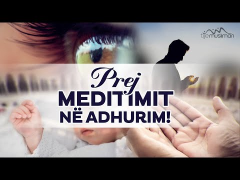 Prej meditimit në adhurim!