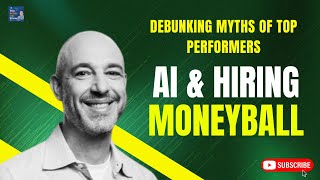 AI and Hiring Moneyball: Debunking Myths of Top Performers