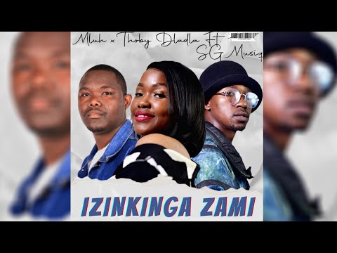 Mluh & Thoby Dladla - Izinkinga Zami [Feat. SG MusiQ] (Official Audio)