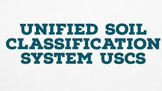 UNIFIED SOIL CLASSIFICATION SYSTEM USCS