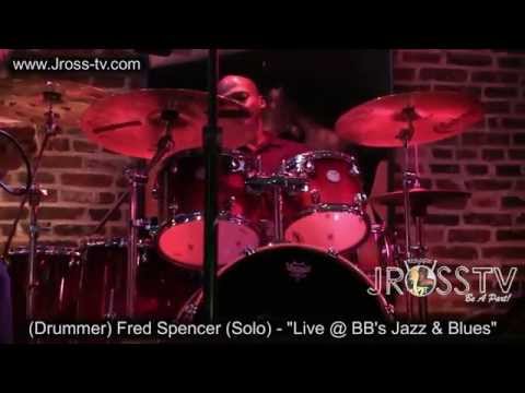 James Ross @ (Drummer) Fred Spencer (Solo) - "Live @ BB's Jazz & Blues" - www.Jross-tv.com