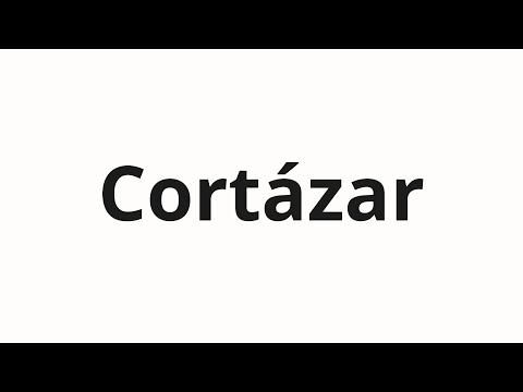 How to pronounce Cortázar