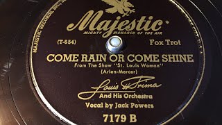 Louis Prima - Jack Powers - Come Rain Or Shine - 78 rpm - Majestic 7179