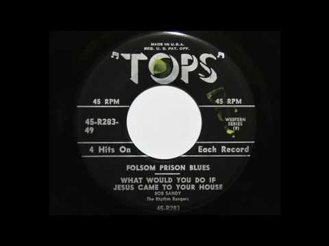 Bob Sandy & The Rhythm Rangers - What Would You Do If Jesus Came To Your House (Tops R283)