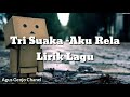 Tri Suaka Aku Rela Lirik Lagu