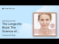 The Longevity Book The Science Of Aging The By Cameron Diaz Audiobook Preview