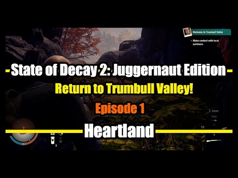 Return to Trumbull Valley! | State of Decay 2: Juggernaut Edition - Heartland Gameplay [Episode 1]
