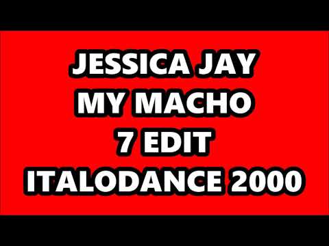 JESSICA JAY - MY MACHO (7 EDIT) ITALODANCE 2000