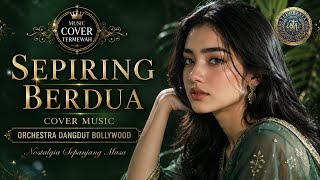 Download lagu SEPIRING BERDUA Versi Baru! Aransemen Bollywood Ini Bikin Hati Tersentuh mp3