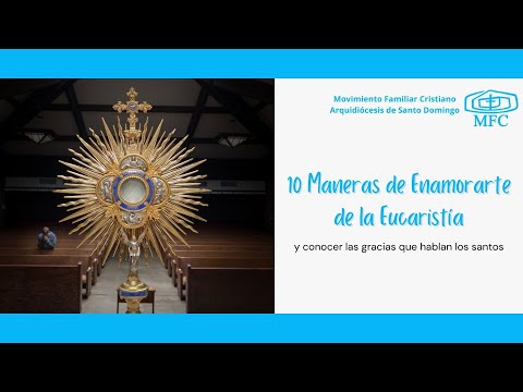 10 Maneras de Enamorarte de la Eucaristía