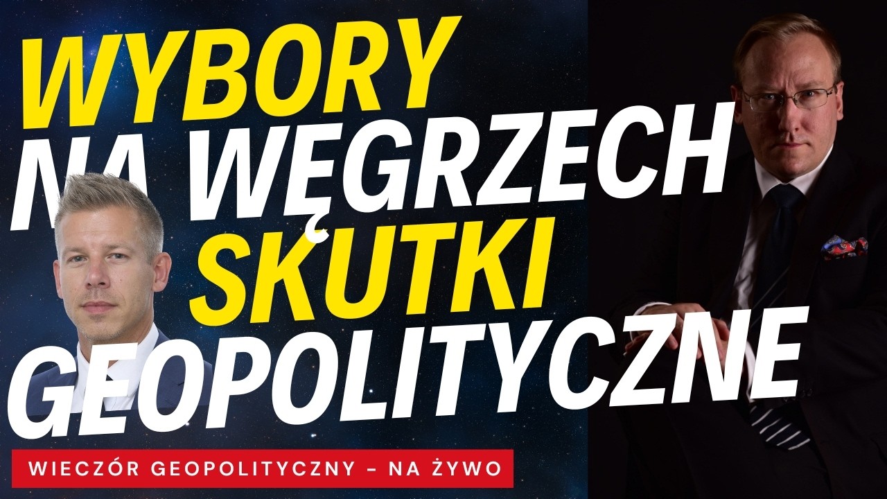 NA ŻYWO: Wybory parlamentarne na Węgrzech - wymiar geopolityczny