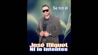 Ni lo intentes - Jose Miguel