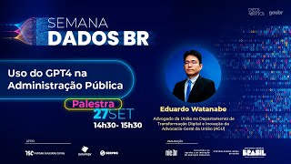 Semana Dados BR - Uso do GPT4 Na Administração Pública