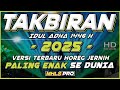 TAKBIRAN IDUL ADHA 2025 VERSI TERBARU PALING ENAK SEDUNIA DJ TAKBIRAN BASS HOREG JERNIH MHLS PRO