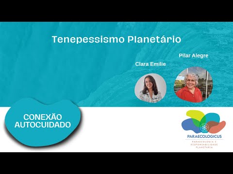 Conexão Autocuidado: Tenepessismo Planetário