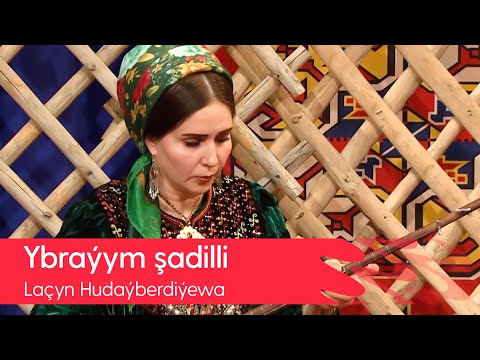 Lachyn Hudayberdiyewa - Ybrayym shadilli | 2022