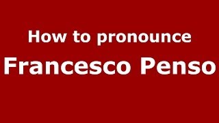 How to pronounce Francesco Penso