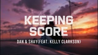 [팝송] Dan &amp; Shay(feat. Kelly Clarkson) - Keeping Score(한글가사/해석/lyrics)