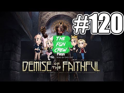 The FGN Crew Plays: Dead by Daylight #120 - Stomach Acids