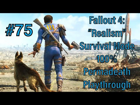 #75 - Fallout 4: "Realism" Survival Mode 100% Permadeath Playthrough - Almost Dying for Preston