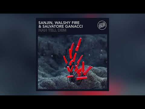 Sanjin, Walshy Fire & Salvatore Ganacci - Nah Tell Dem (Zombic Remix)