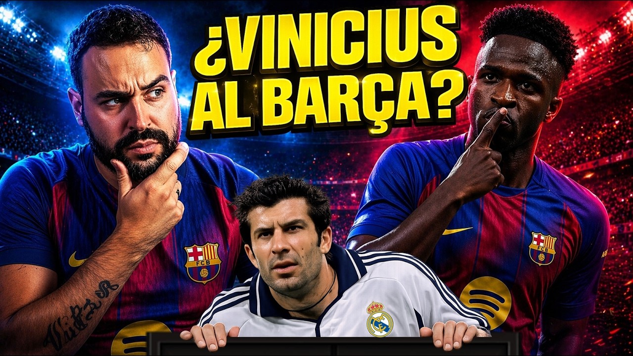 ¿VINICIUS al BARÇA? FIGO 2.0