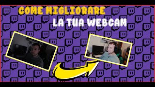 Come migliorare la tua webcam !