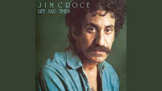 Jim Croce - A Good Time Man Like Me Ain't Got No Business (Singin' the Blues)