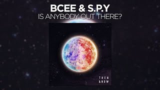 BCee & S.P.Y - Is Anybody Out There?