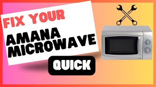 Amana Microwave Not Heating? What You Need to Know