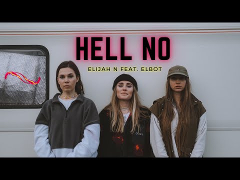 Hell No - Elijah N feat. Elbot (Music Video, POP Music) + Lyrics