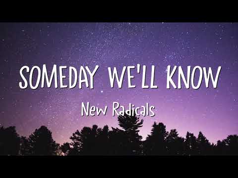 New Radicals - Someday We'll Know (Lyrics)