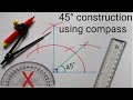 Constructing An Angle Of 45 Degree How To Construct 45 Degrees
