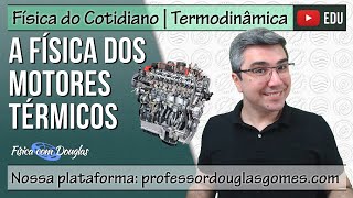Física das máquinas térmicas | Física do cotidiano