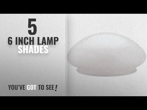 Top 10 6 Inch Lamp Shades [2018 ]: WESTINGHOUSE LIGHTING CORP 85613 6" Mushroom Ceil Shade,