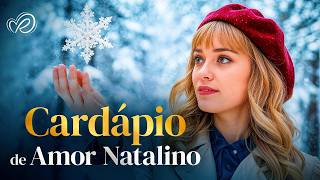 Qual É o Sabor do Seu Natal? 💖 Cardápio de Amor Natalino | Filmes Completos Dublados