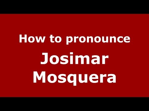 How to pronounce Josimar Mosquera
