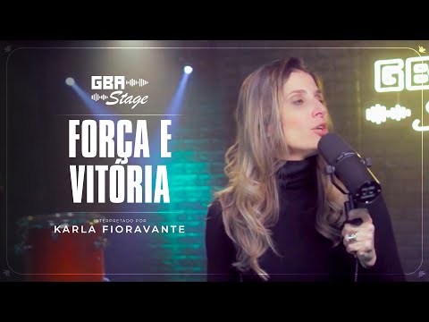 Força e Vitória - Karla Fioravante | GBA Stage