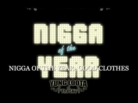 YUNG LOOTA - GOOD CLOTHES (NIGGA OF THE YEAR)