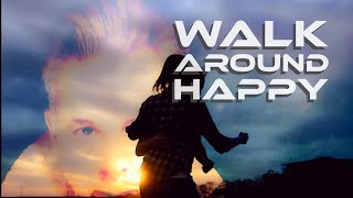 Walk Around Happy