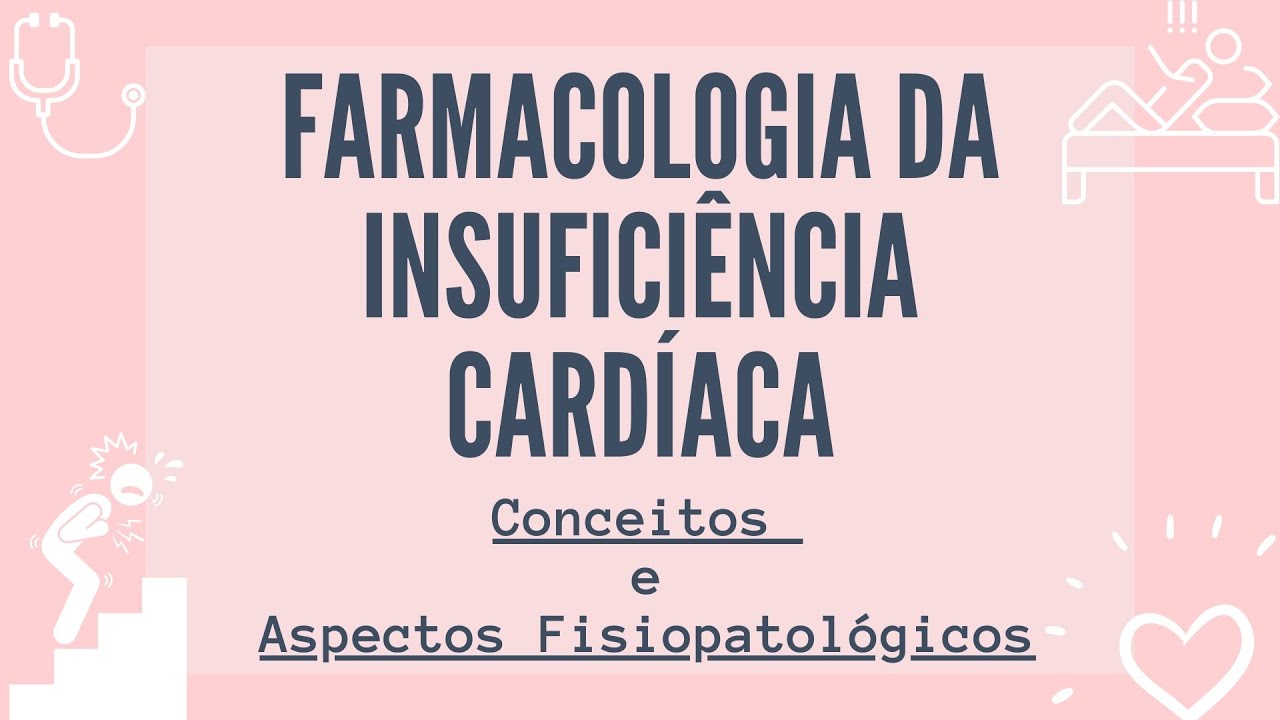 FARMACOLOGIA INSUFICIÊNCIA CARDÍACA - CONCEITO E ALTERAÇÕES FISIOLÓGICAS    01 2020